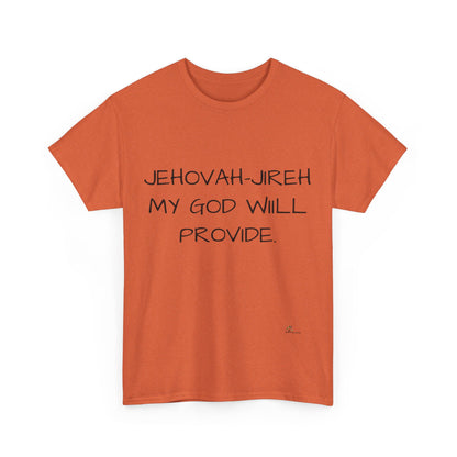 Unisex Heavy Cotton Tee. Jehovah- Jireh my God will provide.