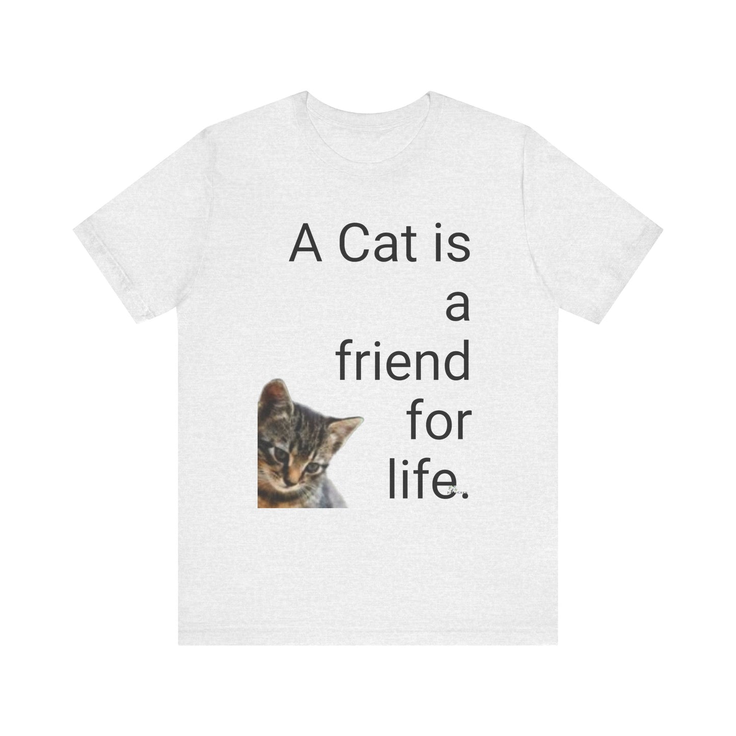 Unisex Jersey Short Sleeve Tee. Cat's are friends for life. with photos of tabby cat