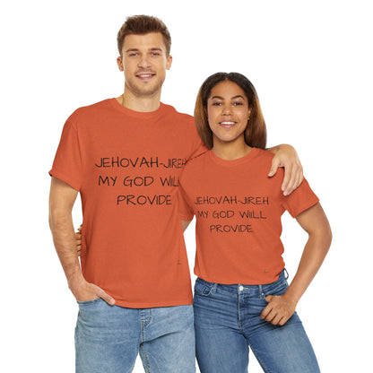 Unisex Heavy Cotton Tee. Jehovah- Jireh my God will provide.