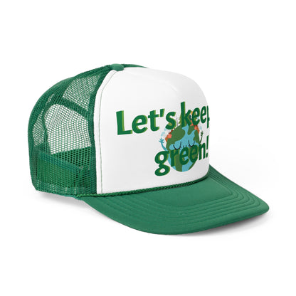 Trucker Caps. Let's keep it green.