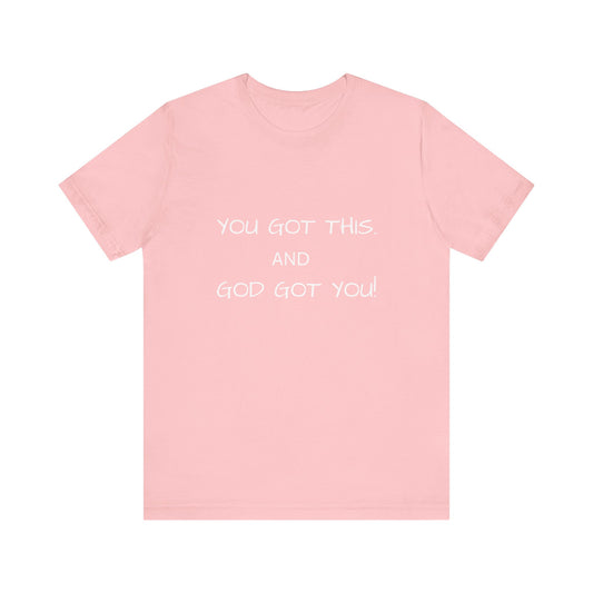 Unisex Jersey Short Sleeve Tee, You got this, and God got You!.