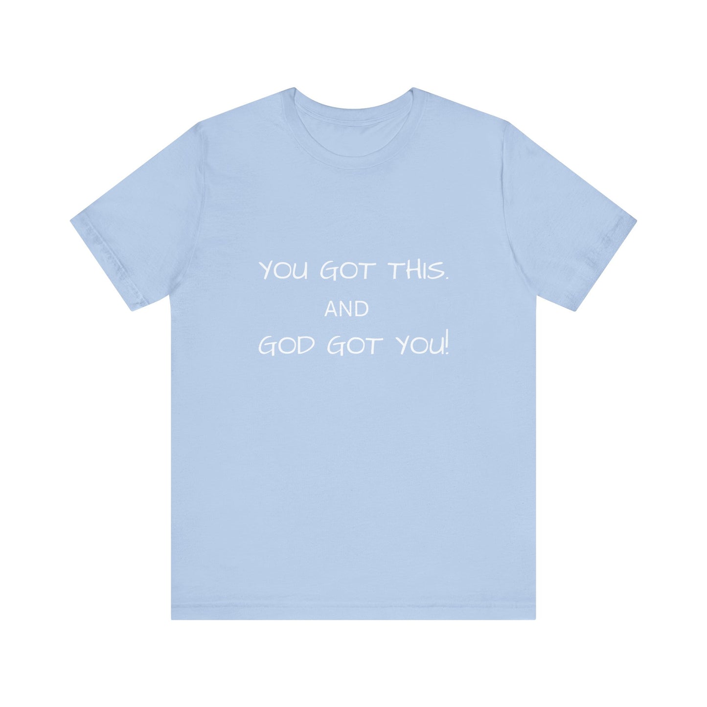 Unisex Jersey Short Sleeve Tee, You got this, and God got You!.