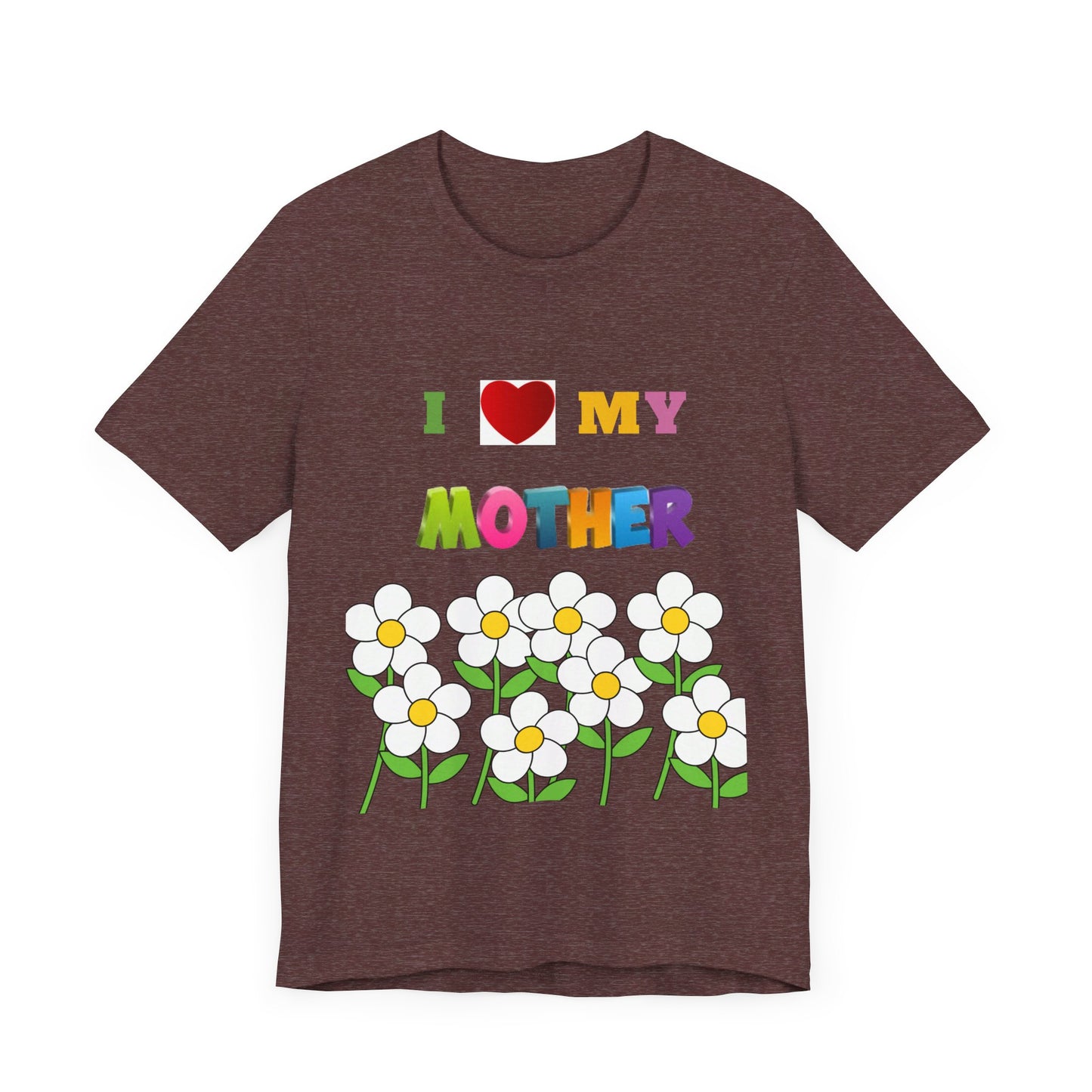 Unisex Jersey Short Sleeve Tee / i love my Mother with flowers