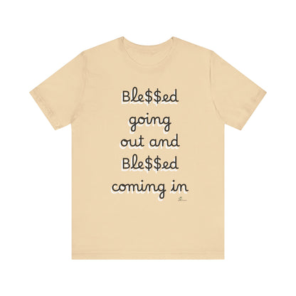 Unisex Jersey Short Sleeve Tee, Blessed  going out and Blessed coming in.