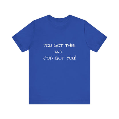 Unisex Jersey Short Sleeve Tee, You got this, and God got You!.