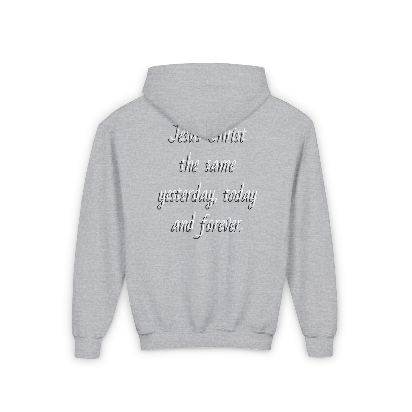 Youth Heavy Blend Hooded Sweatshirt with JESUS FOREVER on back JESUS CHRIST THE SAME YESTERDAY TODAYAND FOREVER.