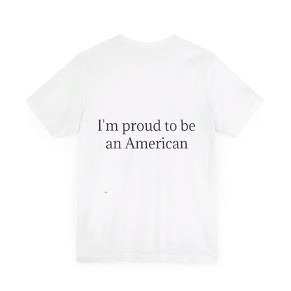 Unisex Jersey Short Sleeve Tee. with American flag.in cloud form. I'm  proud to be an American on the back