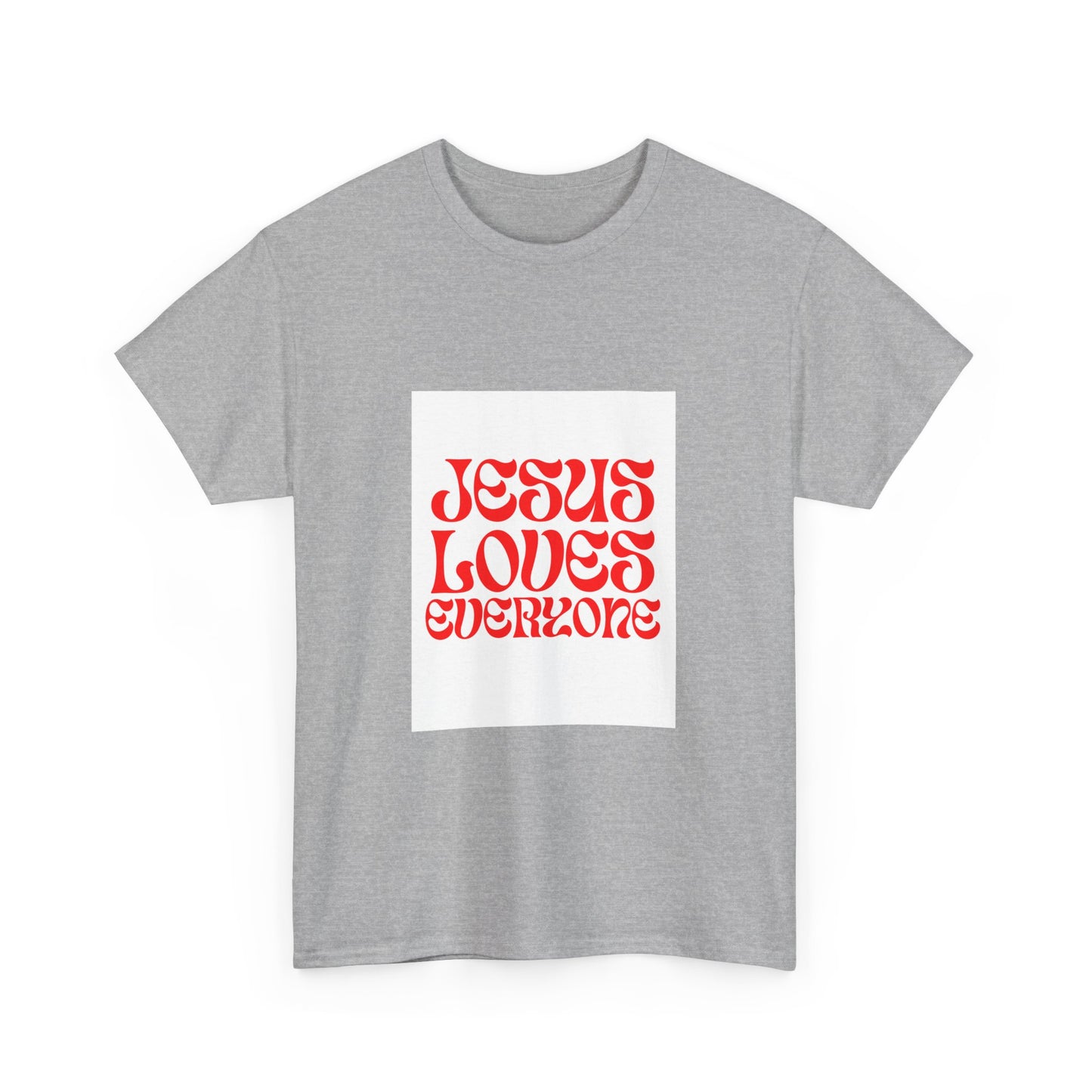 Unisex Heavy Cotton Tee.  Jesus loves everyone  Red letters