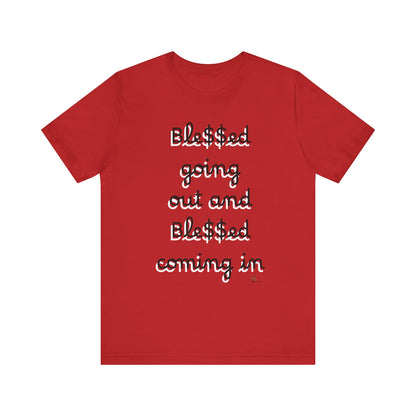 Unisex Jersey Short Sleeve Tee, Blessed  going out and Blessed coming in.