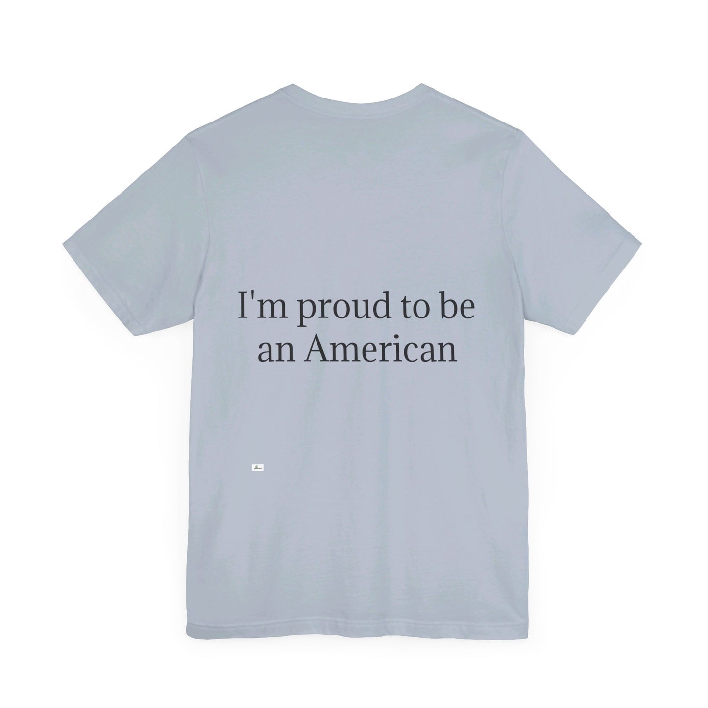 Unisex Jersey Short Sleeve Tee. with American flag.in cloud form. I'm  proud to be an American on the back