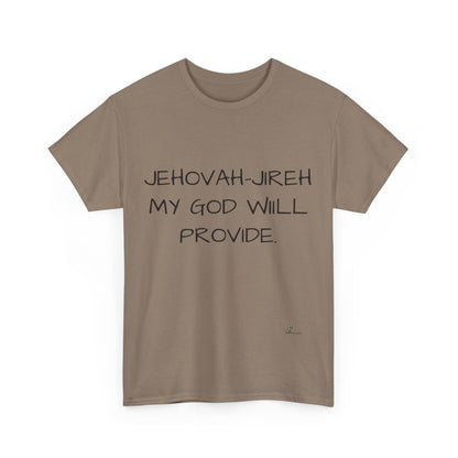 Unisex Heavy Cotton Tee. Jehovah- Jireh my God will provide.