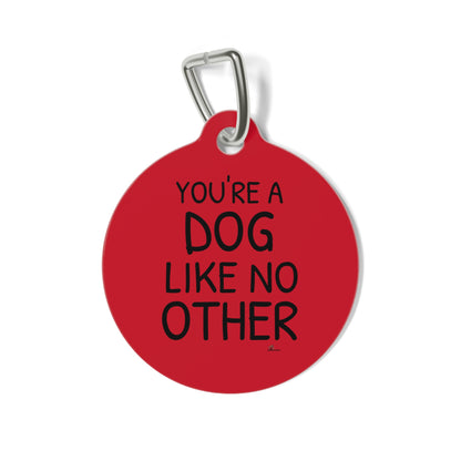 Pet Tag/ You're a dog like no other. Good dog, can be personalized for any animal