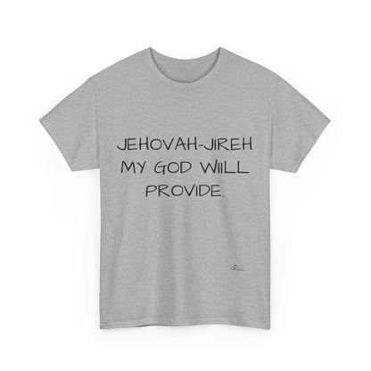 Unisex Heavy Cotton Tee. Jehovah- Jireh my God will provide.