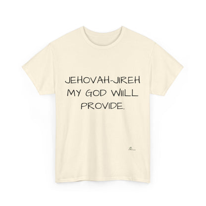 Unisex Heavy Cotton Tee. Jehovah- Jireh my God will provide.