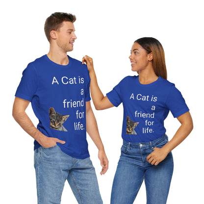 Unisex Jersey Short Sleeve Tee. Cat's are friends for life. with photos of tabby cat