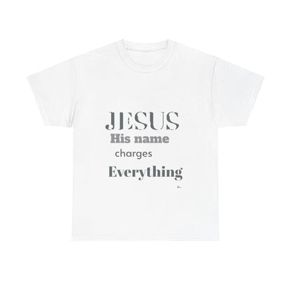 Unisex Heavy Cotton Tee. Jesus His name changes everything.  Scripture
