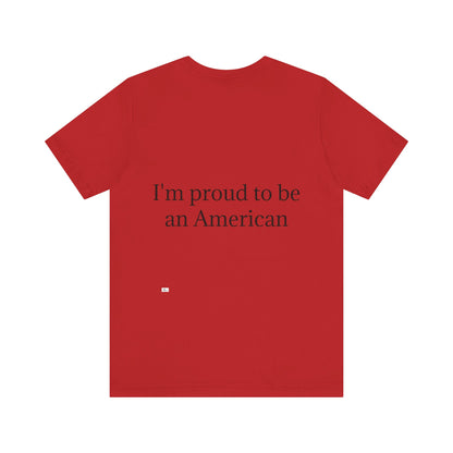 Unisex Jersey Short Sleeve Tee. with American flag.in cloud form. I'm  proud to be an American on the back