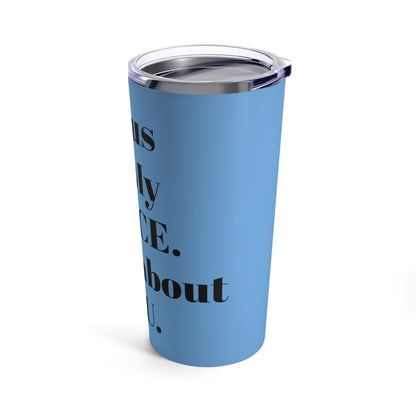 Tumbler 20oz Jesus be the PEACE./ its all about You/. Blue/ religion /Faith