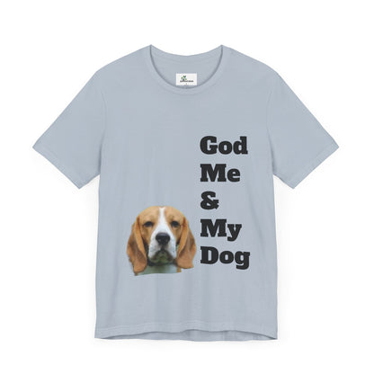 Unisex Jersey Short Sleeve Tee. with photo of a dog. in print God me and my dog. on the back print  its a dog life foe me.