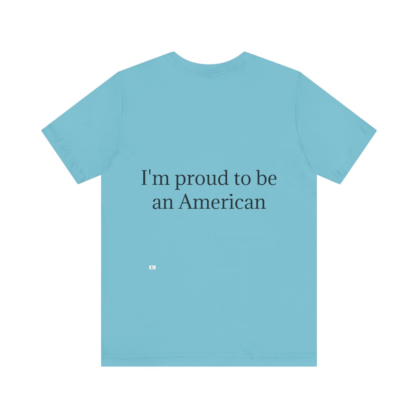 Unisex Jersey Short Sleeve Tee. with American flag.in cloud form. I'm  proud to be an American on the back