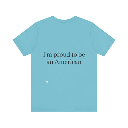 Unisex Jersey Short Sleeve Tee. with American flag.in cloud form. I'm  proud to be an American on the back