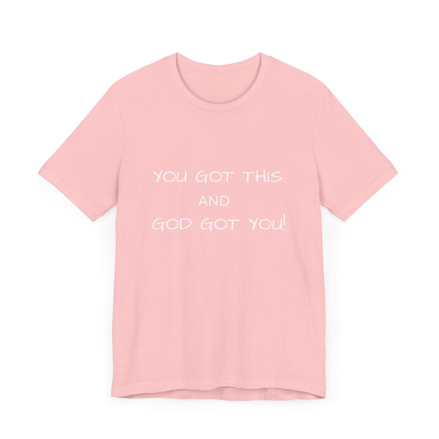 Unisex Jersey Short Sleeve Tee, You got this, and God got You!.