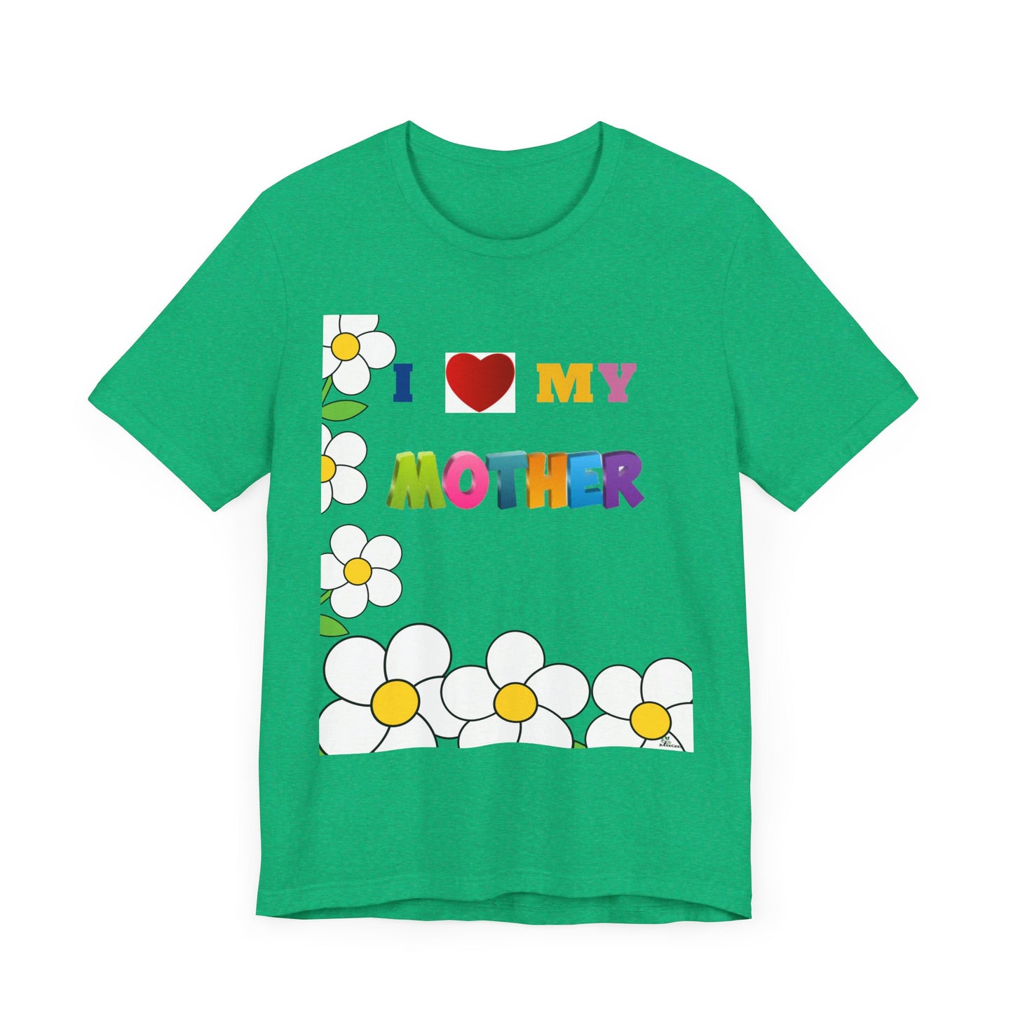 Unisex Jersey Short Sleeve Tee / I love my Mother with flowers.