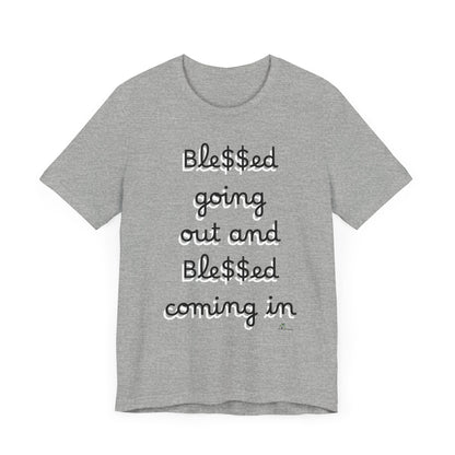 Unisex Jersey Short Sleeve Tee, Blessed  going out and Blessed coming in.