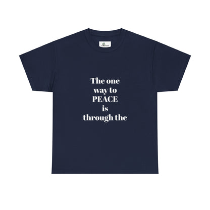 Unisex Heavy Cotton Tee. The one way to peace IS through the power of the cross.. White letters.