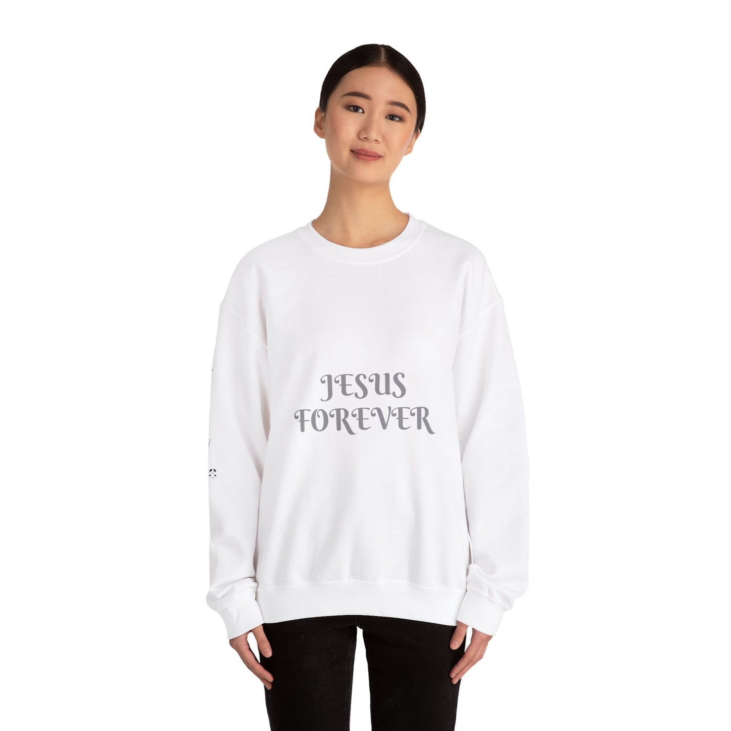 Jesus Forever Crewneck Sweatshirt Hebrews 13:8   on back Jesus Christ the same yesterday and today and forever.