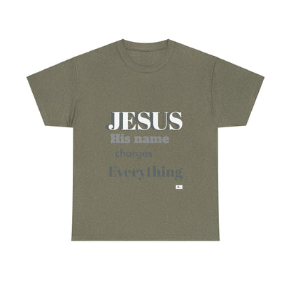 Unisex Heavy Cotton Tee. Jesus His name changes everything.  Scripture