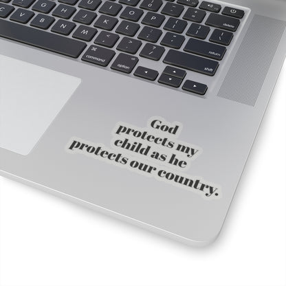 Kiss-Cut Stickers. God protects my child as he protect our country. for military, Army, Navy, Air Force, Marine, Police ,fire fighters etc.