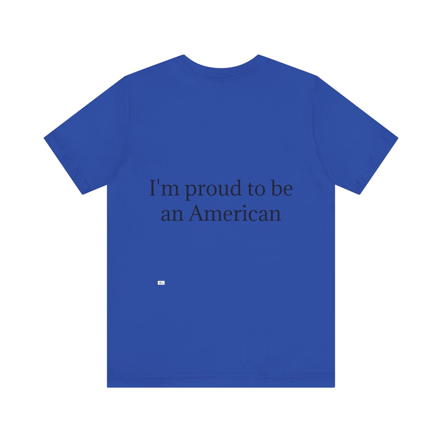 Unisex Jersey Short Sleeve Tee. with American flag.in cloud form. I'm  proud to be an American on the back