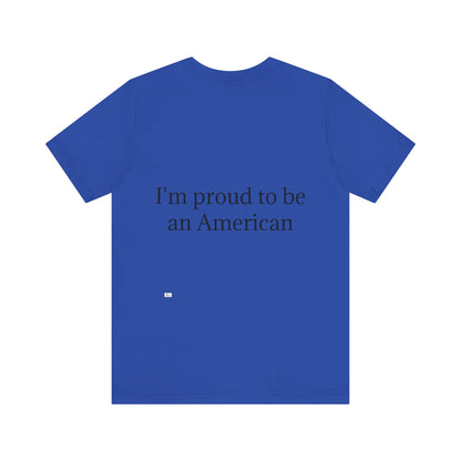 Unisex Jersey Short Sleeve Tee. with American flag.in cloud form. I'm  proud to be an American on the back