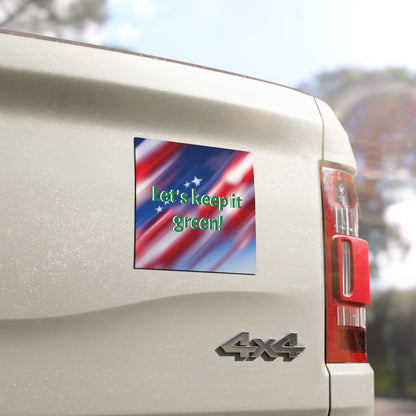 Car Magnets American Flag lets keep it green
