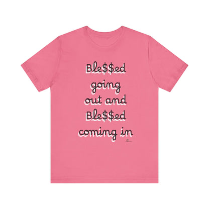 Unisex Jersey Short Sleeve Tee, Blessed  going out and Blessed coming in.